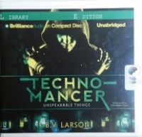 Technomancer - Unspeakable Things written by B.V. Larson performed by Christopher Lane on CD (Unabridged)
